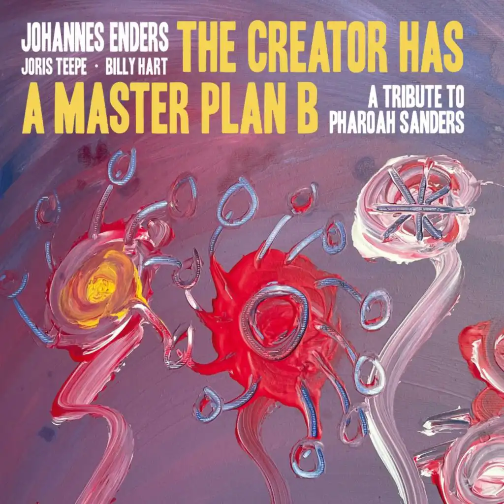 The Creator Has a Masterplan B (A Tribute to Pharoah Sanders) [feat. Billy Hart]