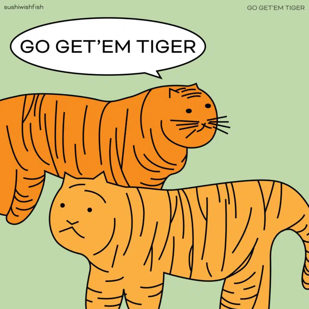 GO GET'EM TIGER