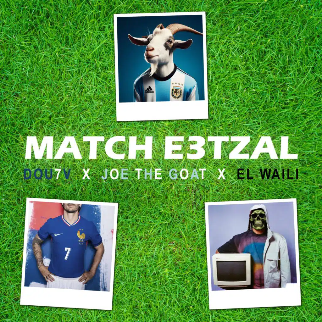 Match E3tzal (feat. Joe the GOAT & El Waili) (New Version)