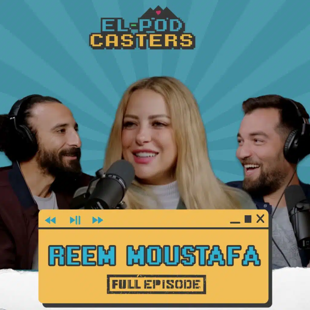El-Podcasters with Reem Moustafa