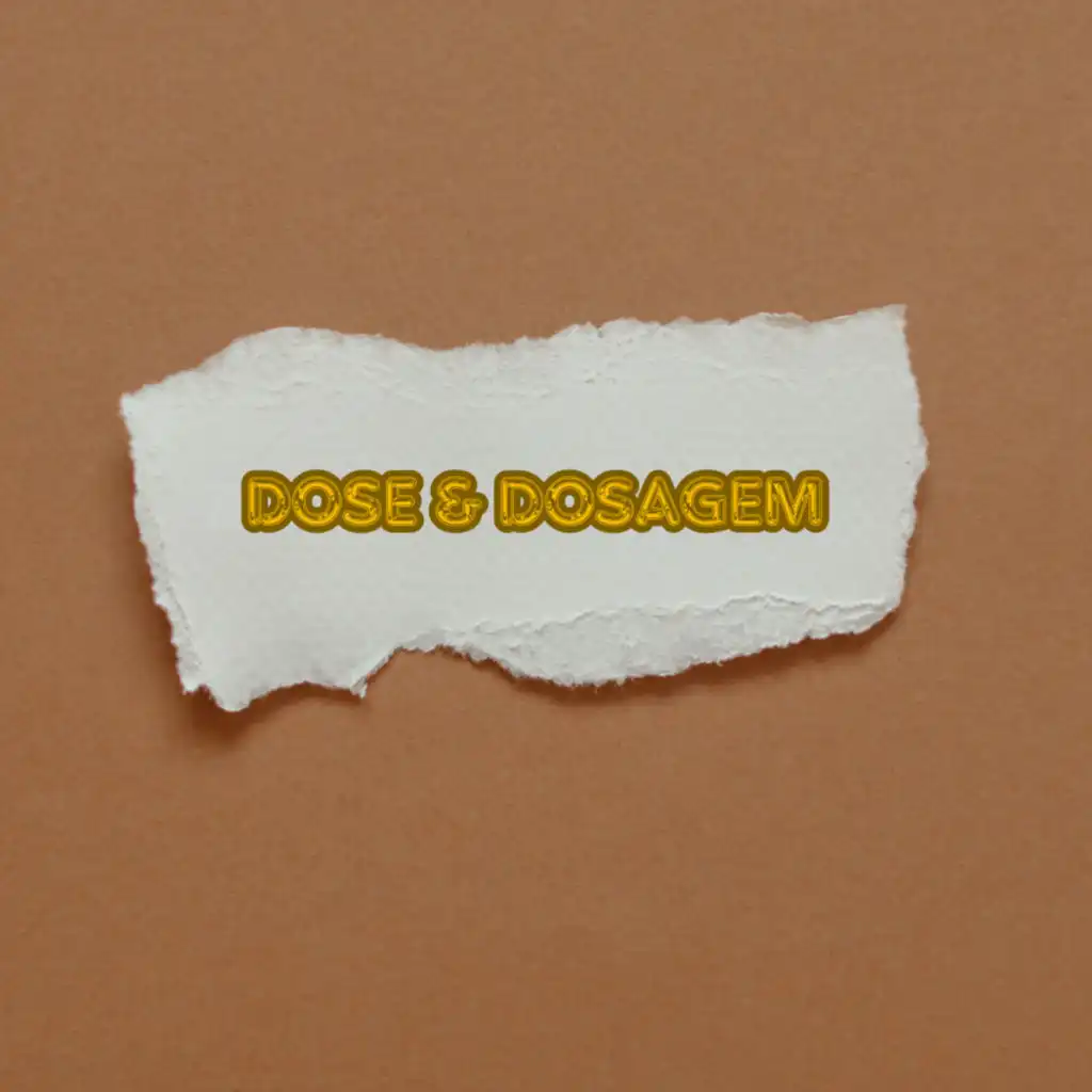 Dose & Dosagem