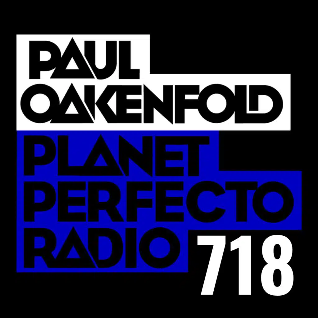 Planet Perfecto Podcast 718 ft. Paul Oakenfold