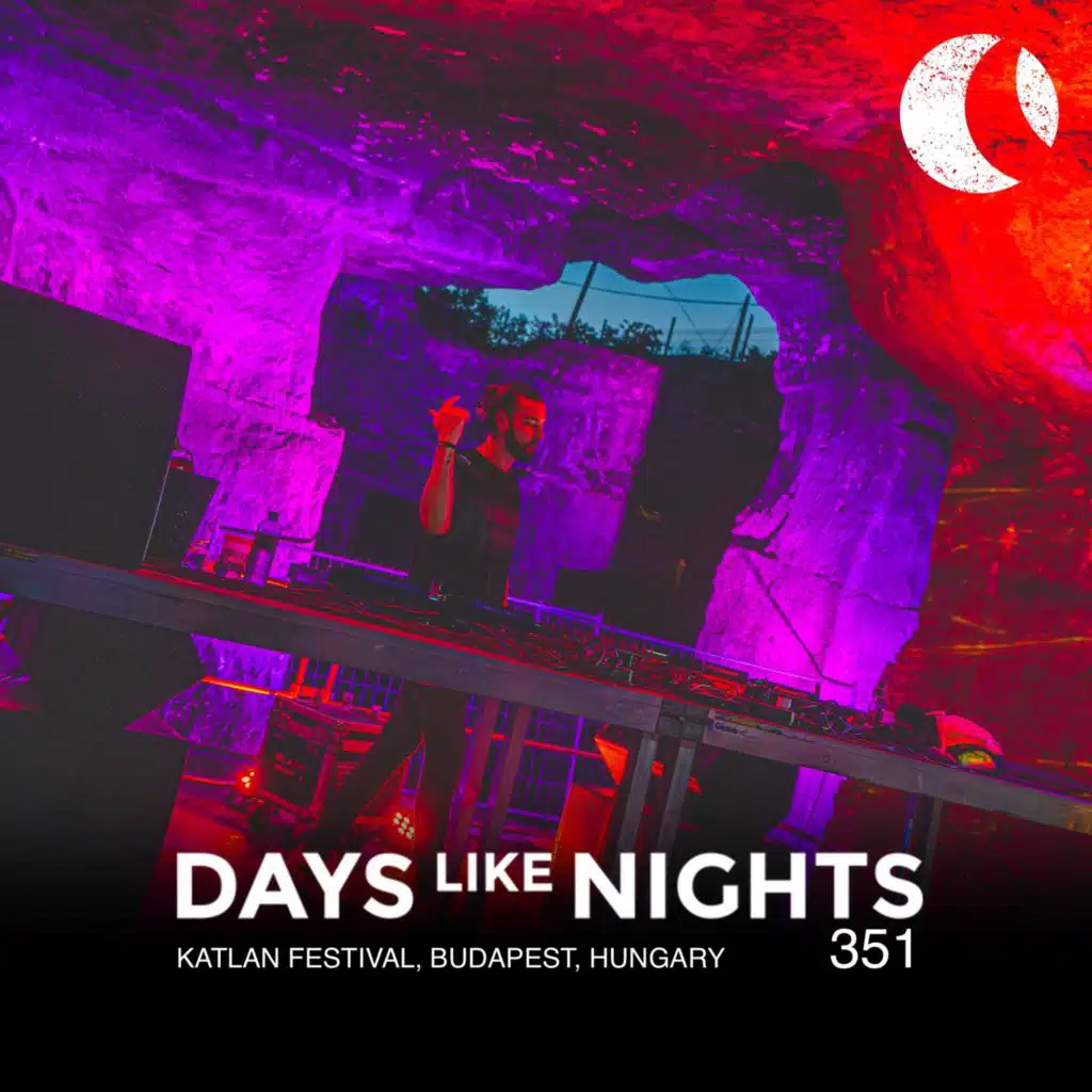 DAYS like NIGHTS 351 - Katlan Festival, Budapest, Hungary