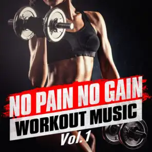 No Pain No Gain Workout Music, Vol. 1