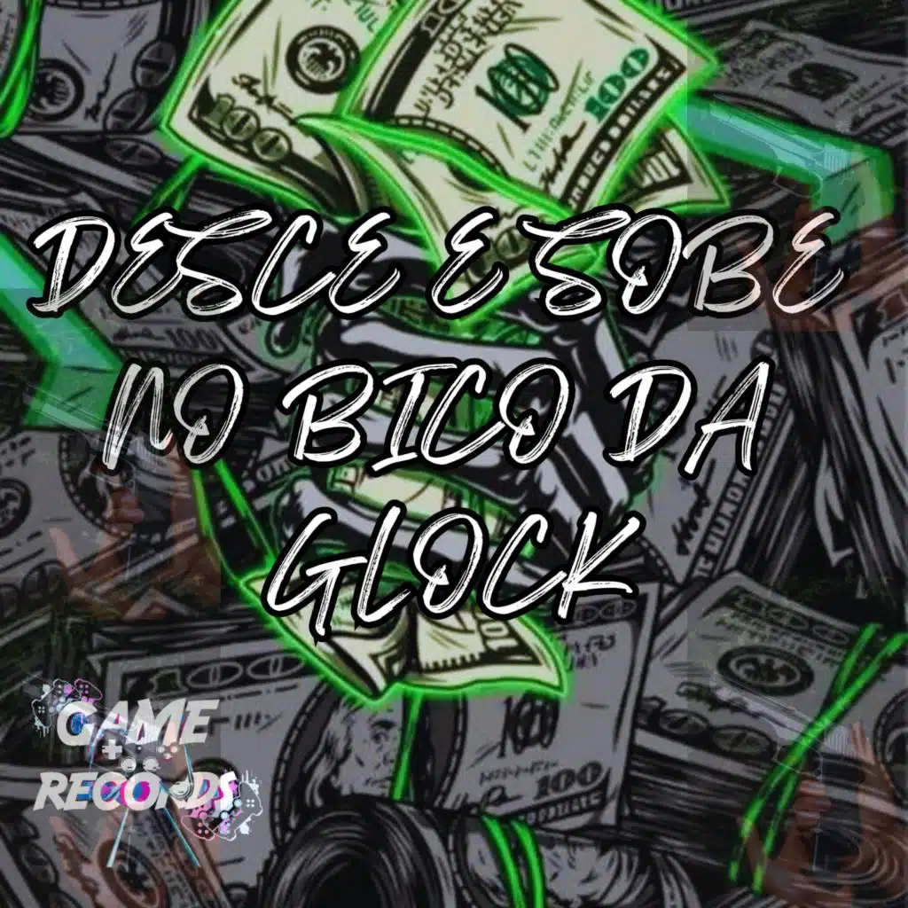 Desce sobe no bico da glock (feat. MC DEH JP & Game Records)