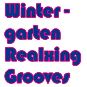 Wintergarten Realxing Grooves