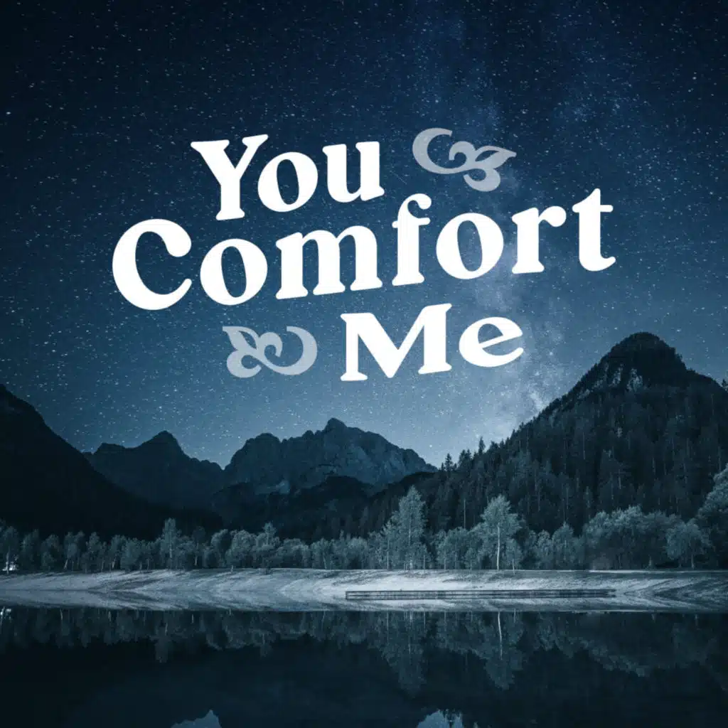 You Comfort Me