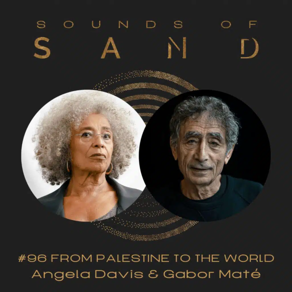 #96 From Palestine to the World: Angela Davis & Dr. Gabor Maté