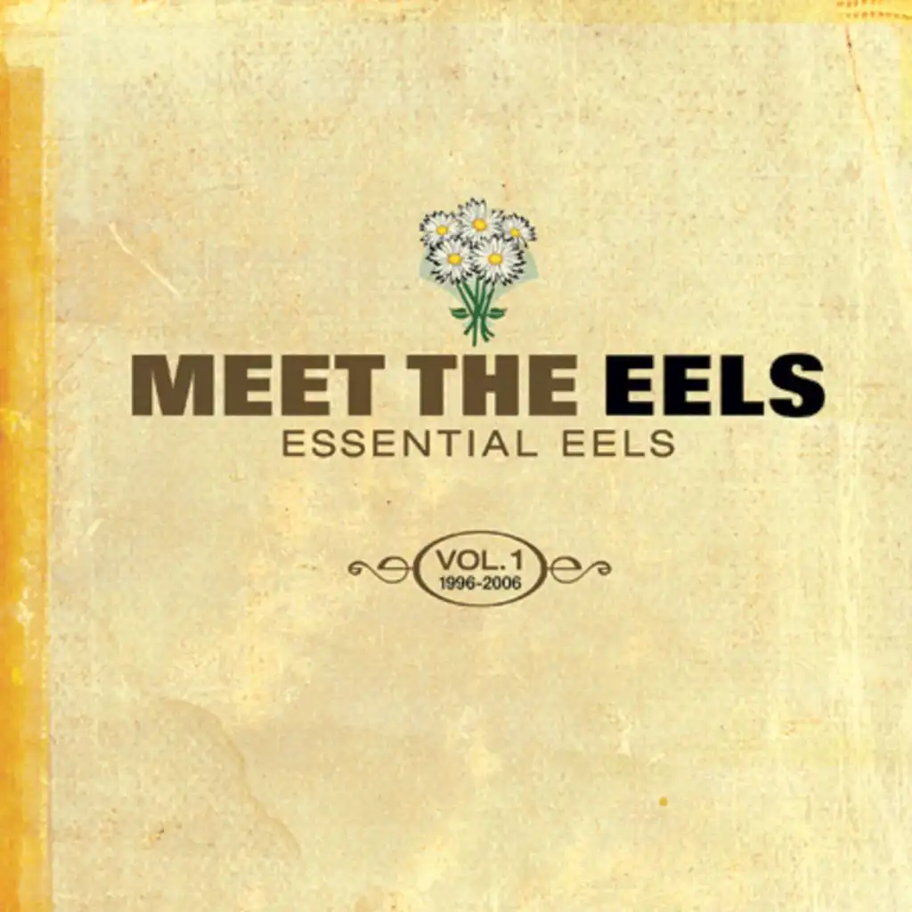 Meet The EELS: Essential EELS 1996-2006, Vol. 1