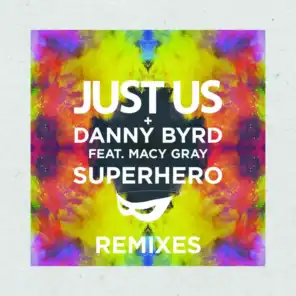 Superhero (Remixes) [feat. Macy Gray, Steven Lee, Goldie, Just Us & Tom Upton & James Bluck]