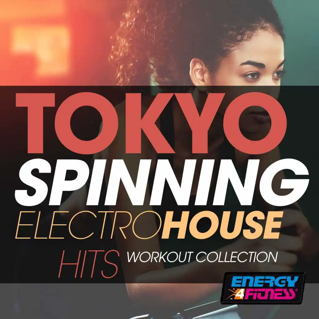 Tokyo Spinning Electro House Hits Workout Collection