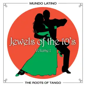 The Roots Of Tango - Jewels Of The 10's Vol. 1