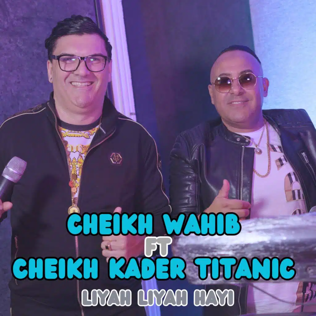 Liyah Liyah Hayi (feat. Cheikh Kader Titanic)