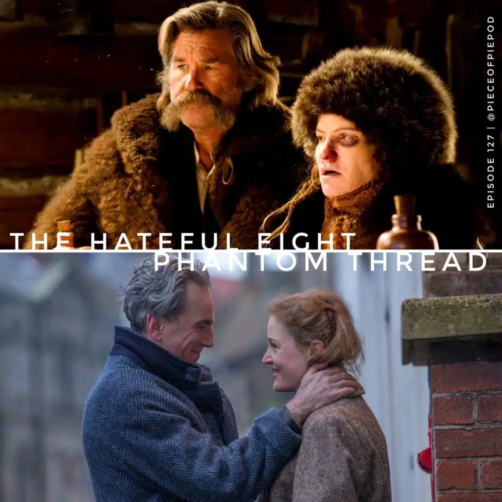 The Hateful Eight & Phantom Thread