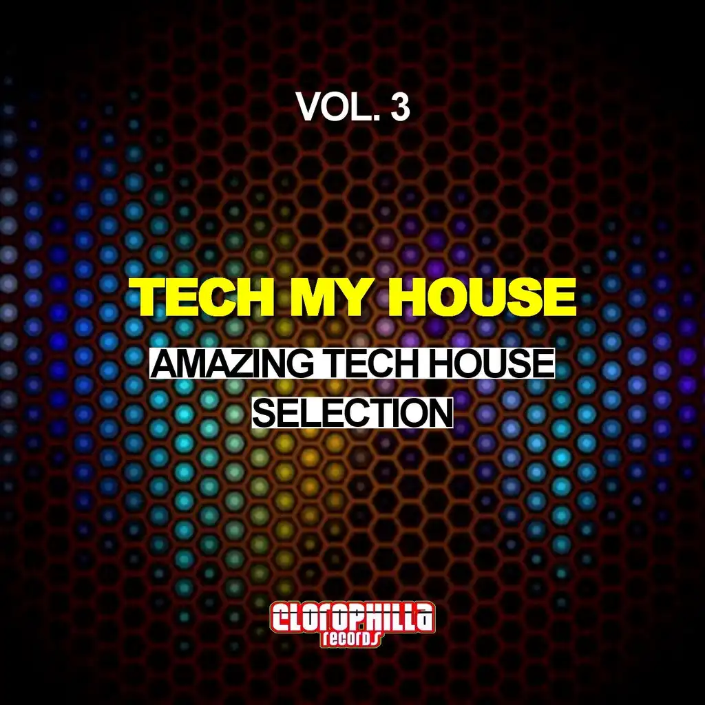 Tech My House, Vol. 3 (Amazing Tech House Selection)