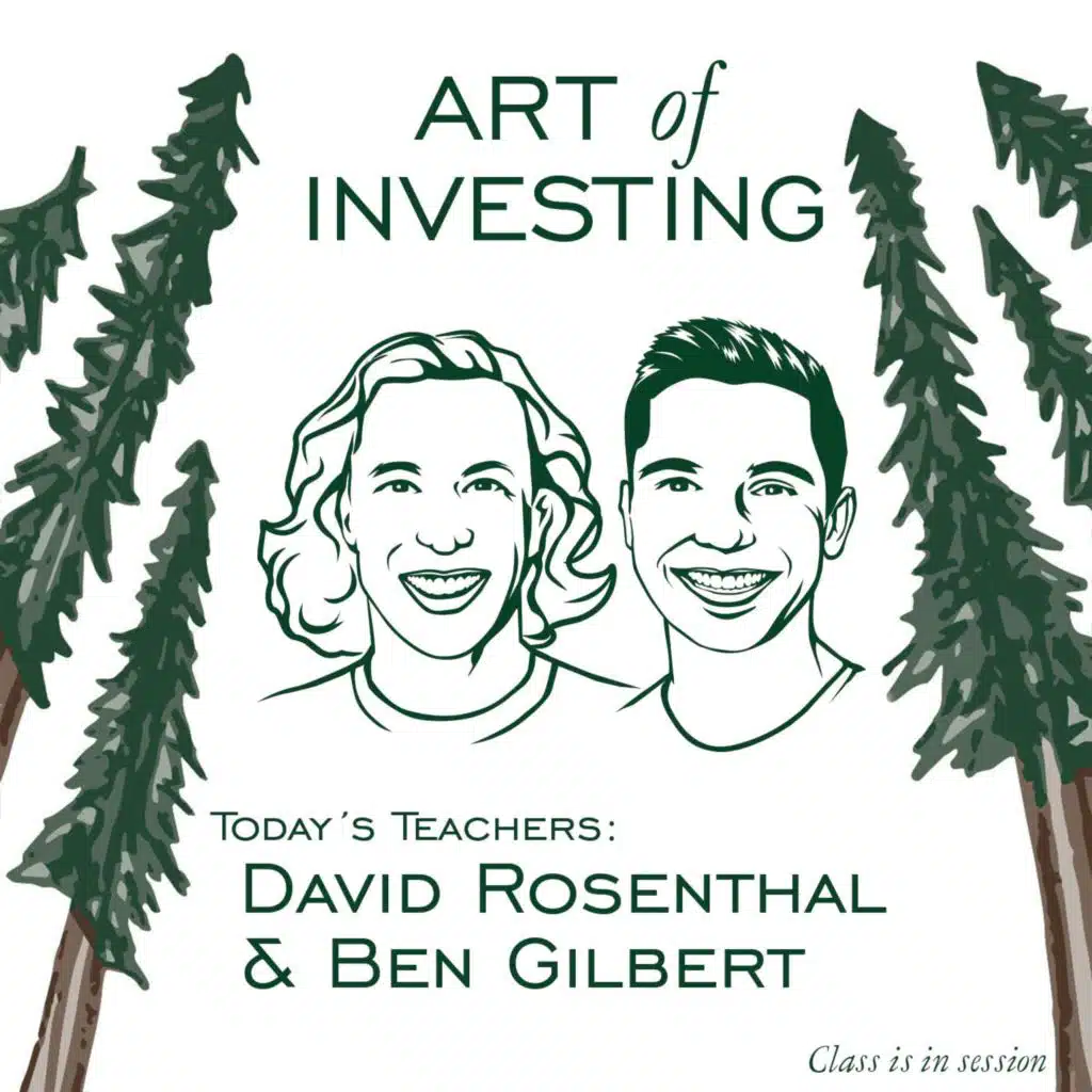 David Rosenthal & Ben Gilbert - From Obsession to Profession - [Art of Investing, EP.2]