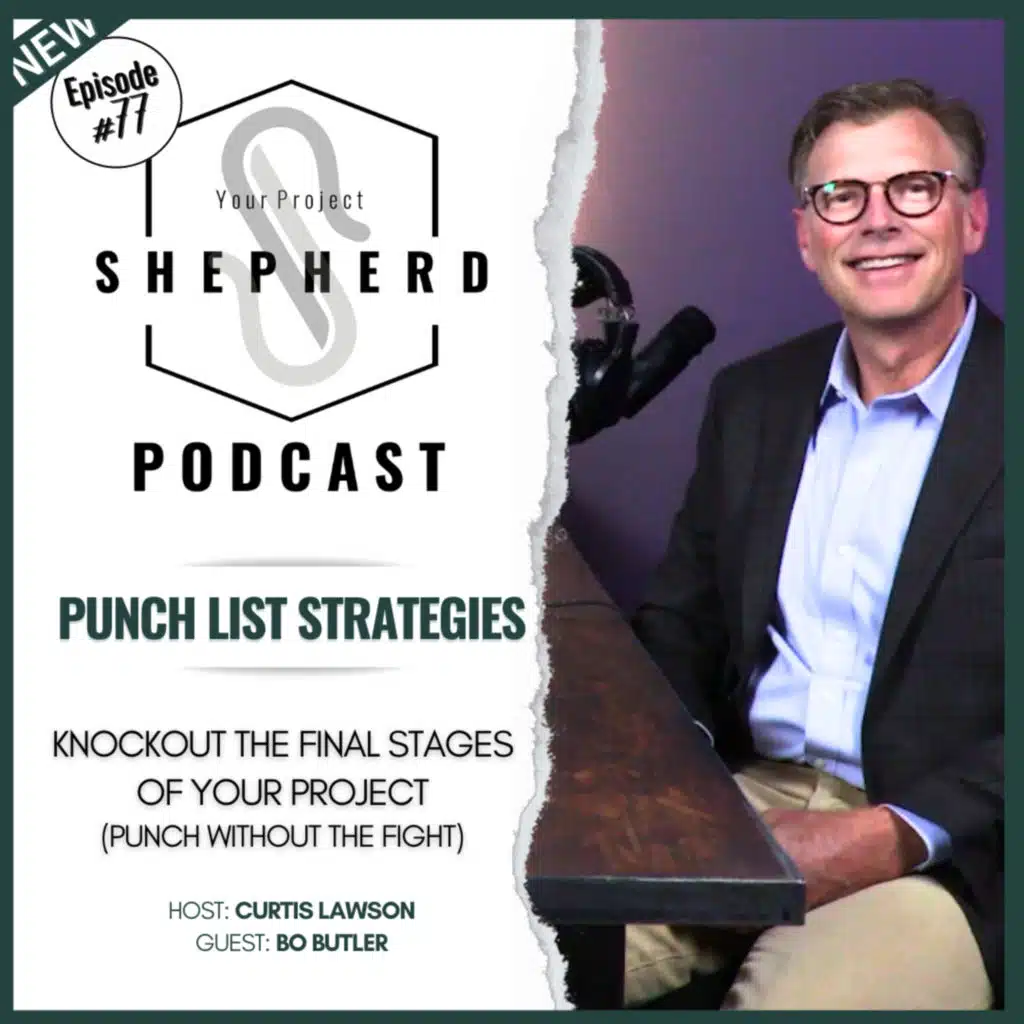 EP 77 | Knockout Your Punchlists: Strategies to Reduce End-of-Project Conflict | Bo Butler