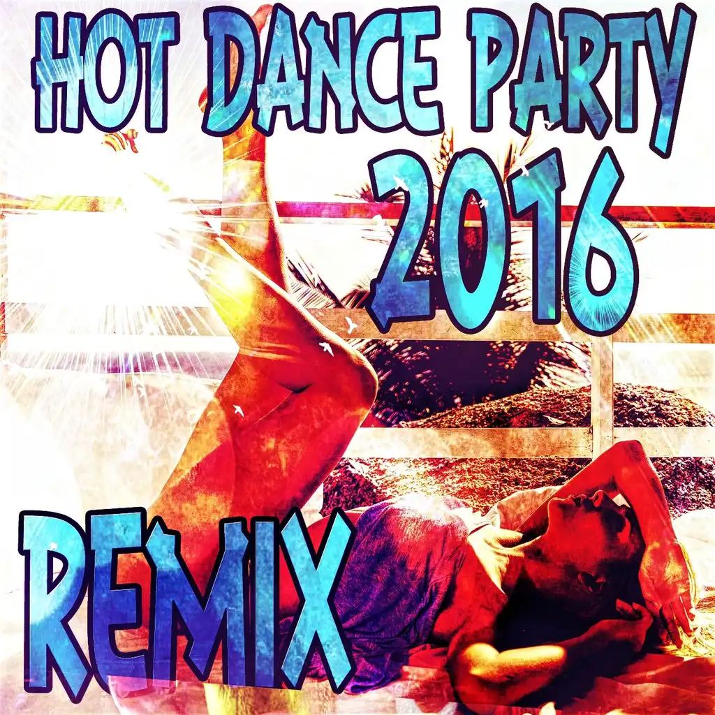 Hot Dance Party 2016 Remix