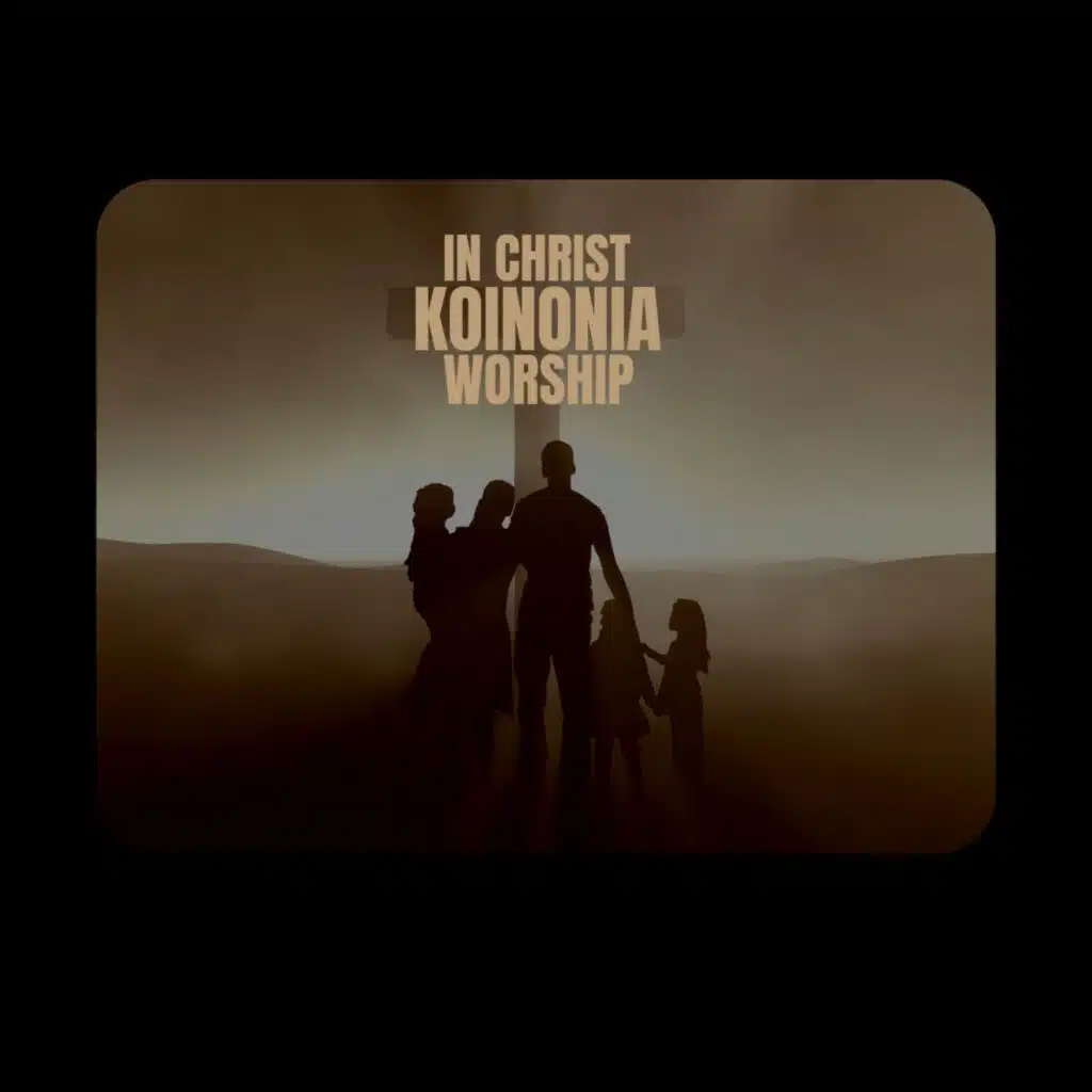 In Christ Koinonia Worship