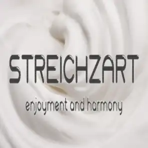 Streichzart (Enjoyment and Harmony)