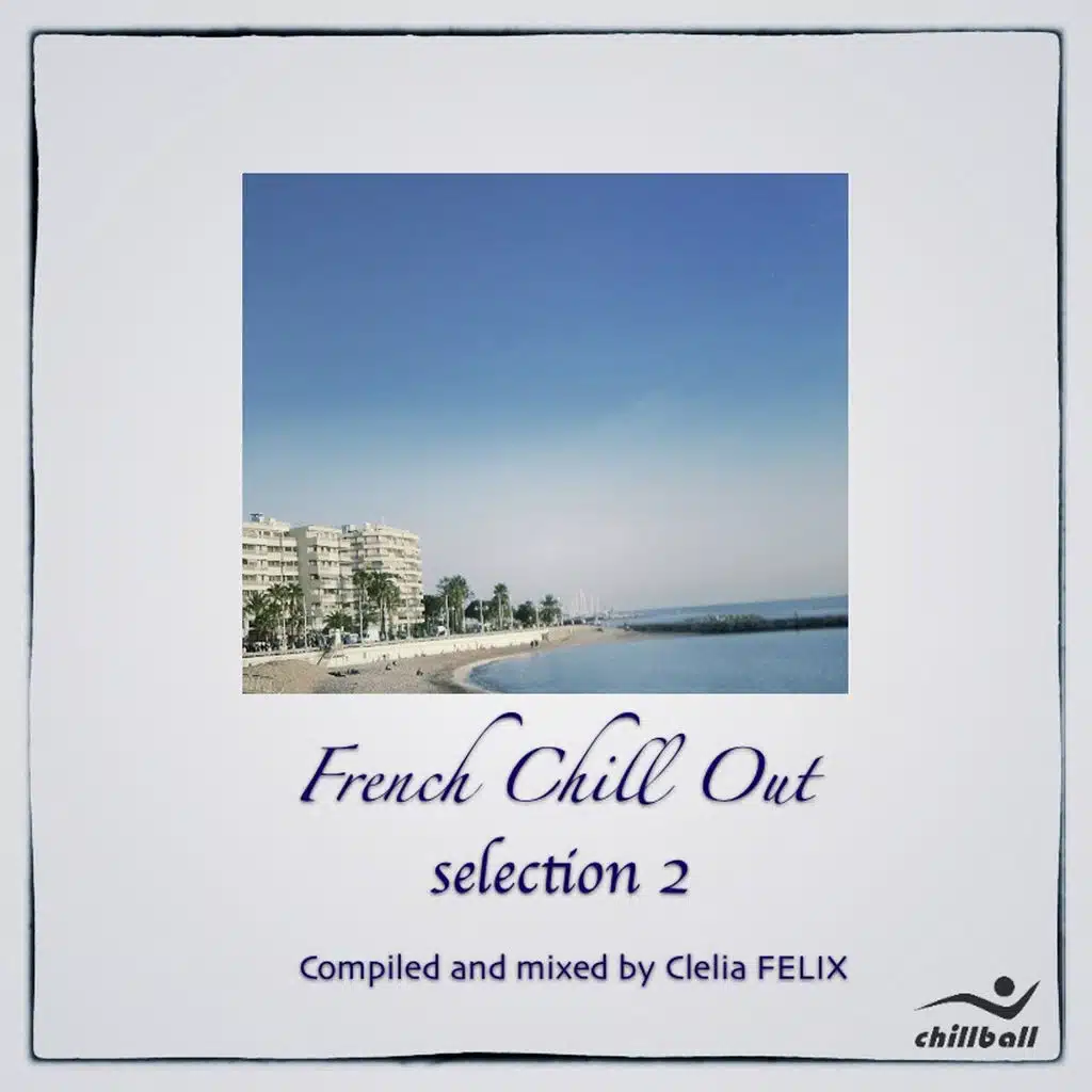 French Chill Out  (sélection 2) (Compiled & mixed by Clelia Felix)