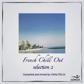 French Chill Out  (sélection 2) (Compiled & mixed by Clelia Felix)