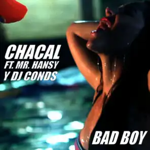 Bad Boy (ft. Mr. Hansy & DJ Conds)