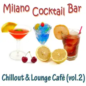Milano Cocktail Bar - Chillout & Lounge Cafè, Vol. 2
