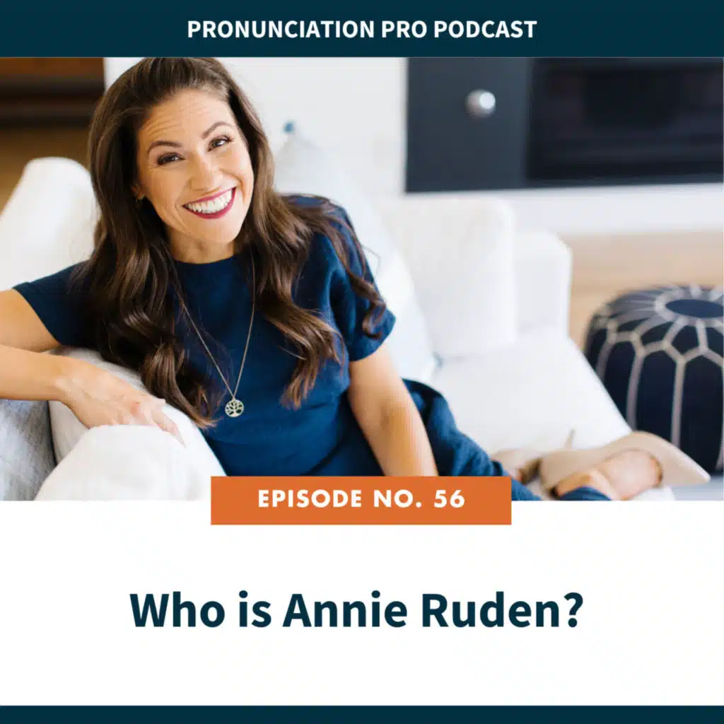 56. Who is Annie Ruden M.S. CCC-SLP: American English Pronunciation Trainer & Confidence Coach