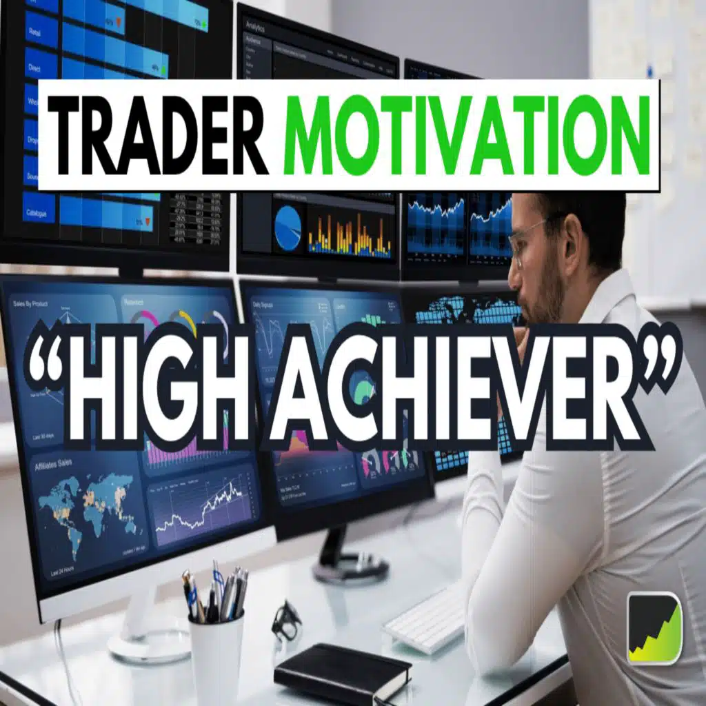 467: High-Achiever Mentality | Trading Motivation