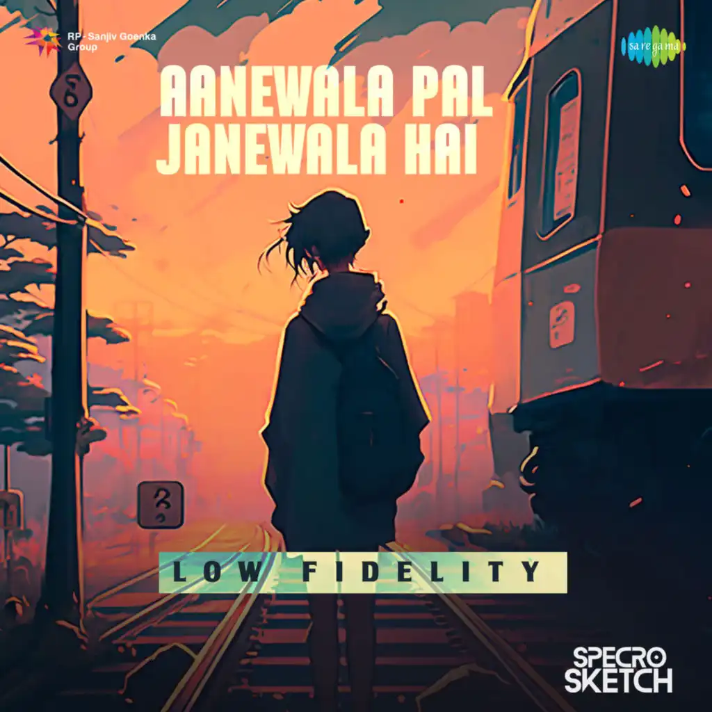 Aanewala Pal Janewala Hai (Low Fidelity) [feat. Specro X Sketch]