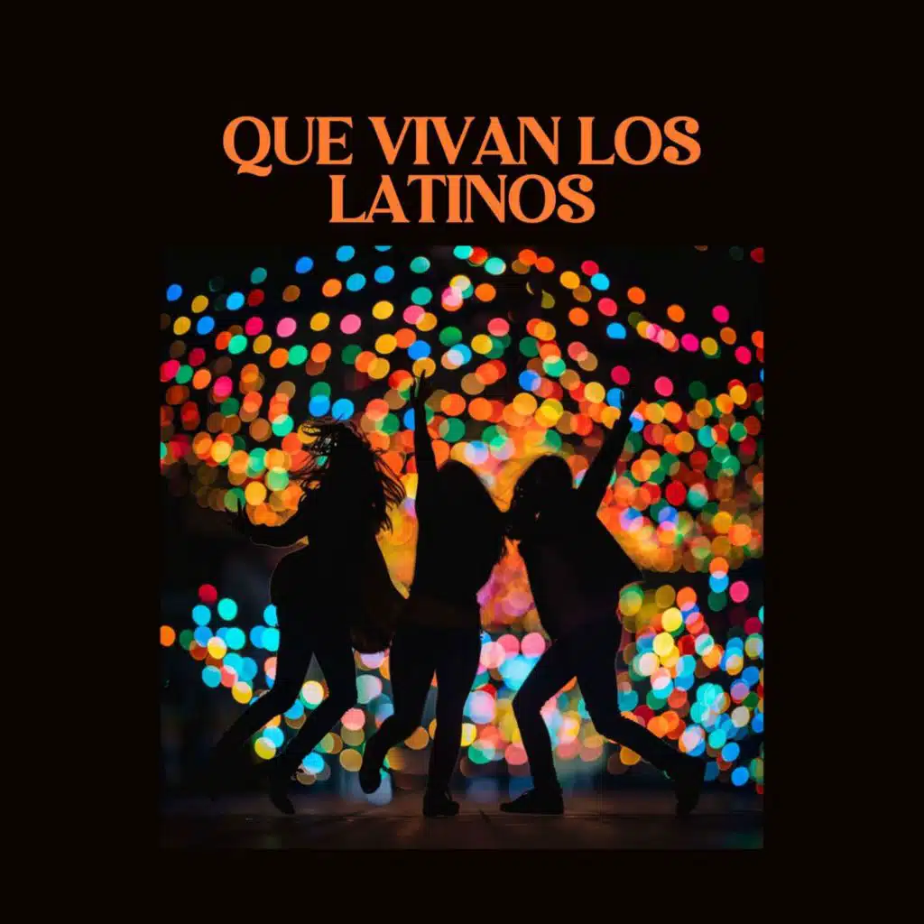 QUE VIVAN LOS LATINOS