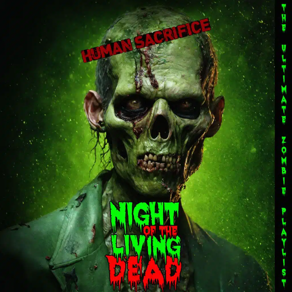 Night of the Living Dead: Human Sacrifice - The Ultimate Zombie Playlist
