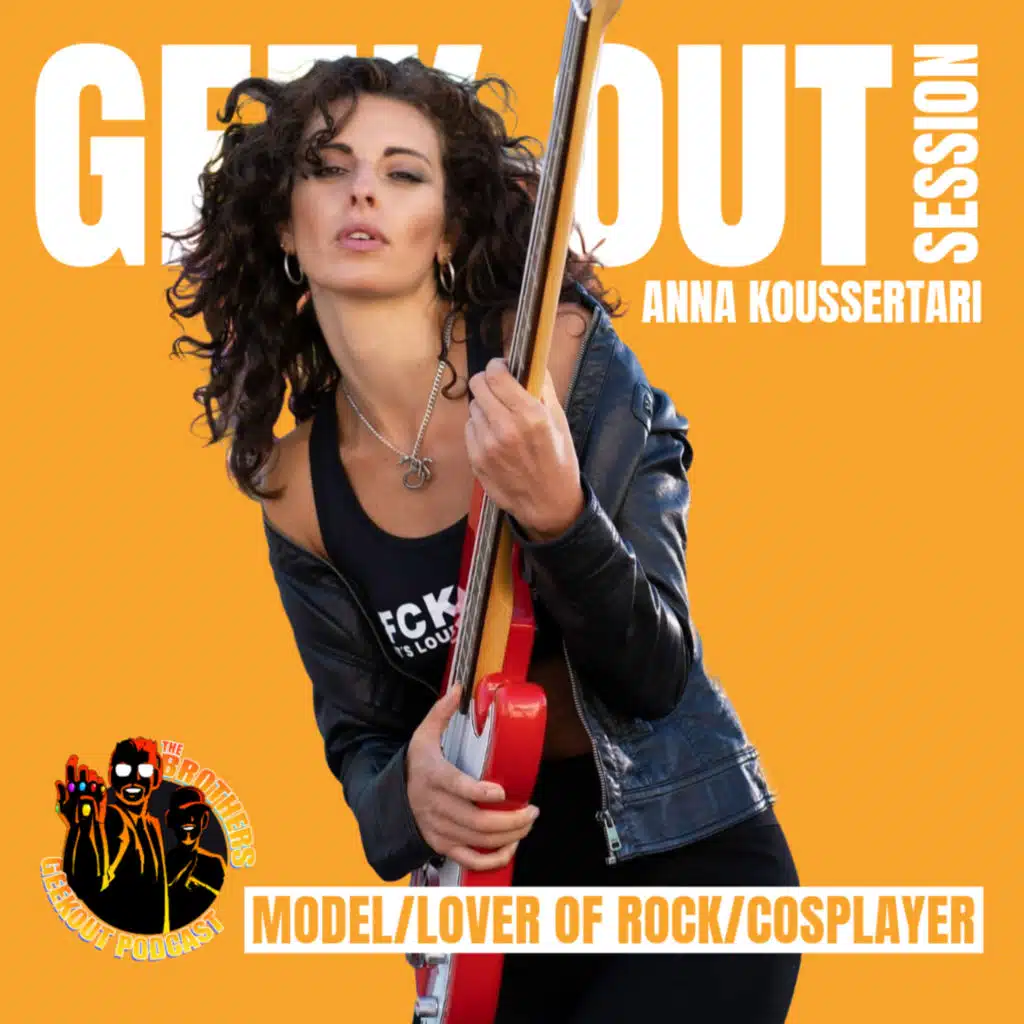 GEEK OUT SESSION WITH ANNA KOUSSERTARI - SEASON