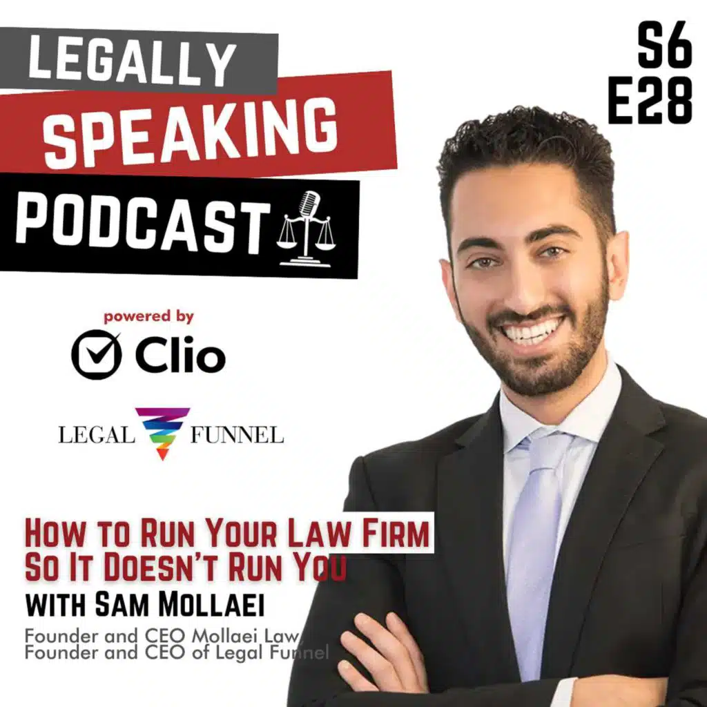 How to Run Your Law Firm So It Doesn't Run You - Sam Mollaei - S6E28