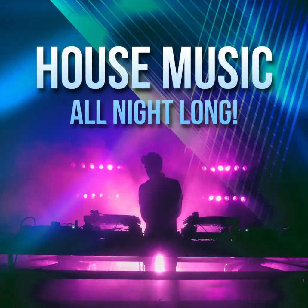 House Music All Night Long!