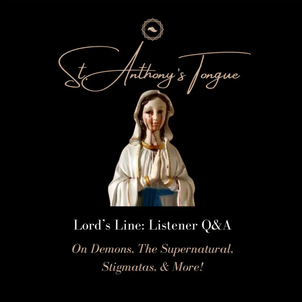 The Lord's Line: Listener Q&A! (Demons, Supernatural, Patron Saints + More))