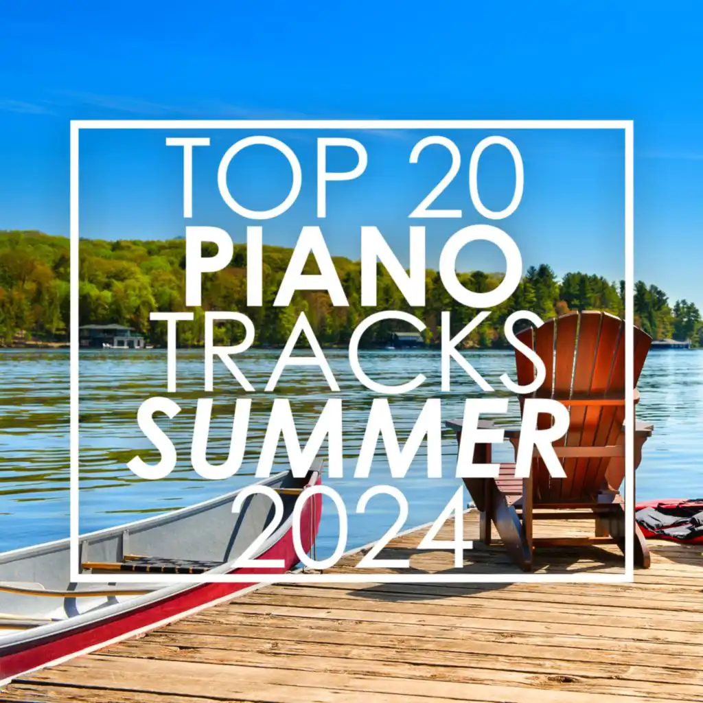 Top 20 Piano Tracks Summer 2024 (Instrumental)