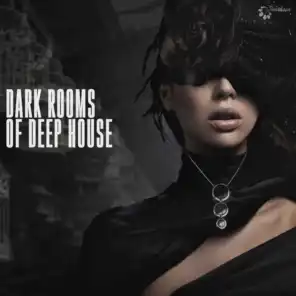 Dark Rooms of Deep House