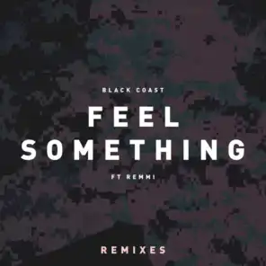 Feel Something (Remixes) [feat. Remmi]