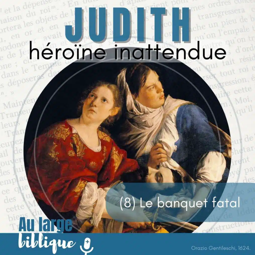 #348 Judith, héroïne inattendue (8) Le banquet fatal 12,10-13,10