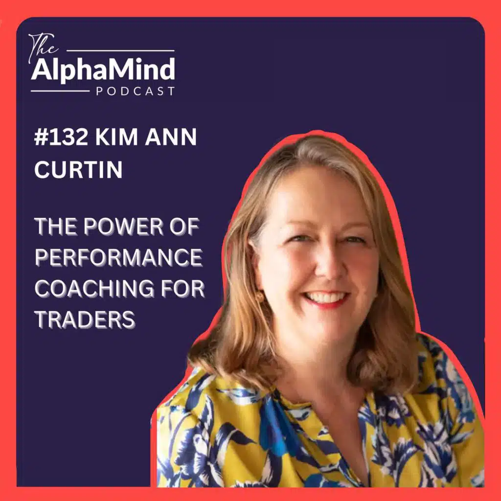 #133: The Power of Performance Coaching for Traders with Kim Ann Curtin (AKA The Wall Street Coach)
