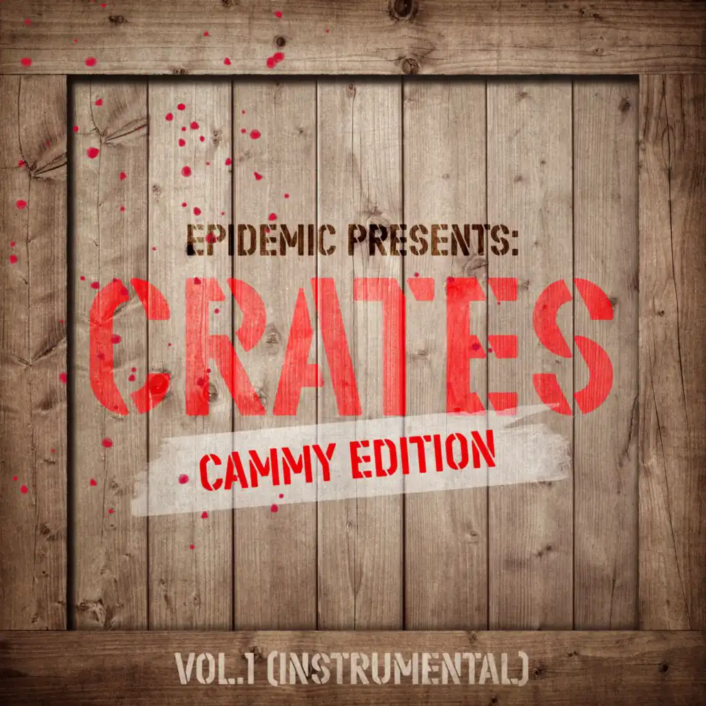 Epidemic Presents: Crates (Cammy Edition) Vol. 1 (Instrumental)