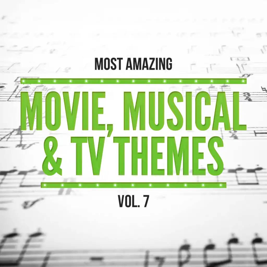 Most Amazing Movie, Musical & TV Themes, Vol. 7