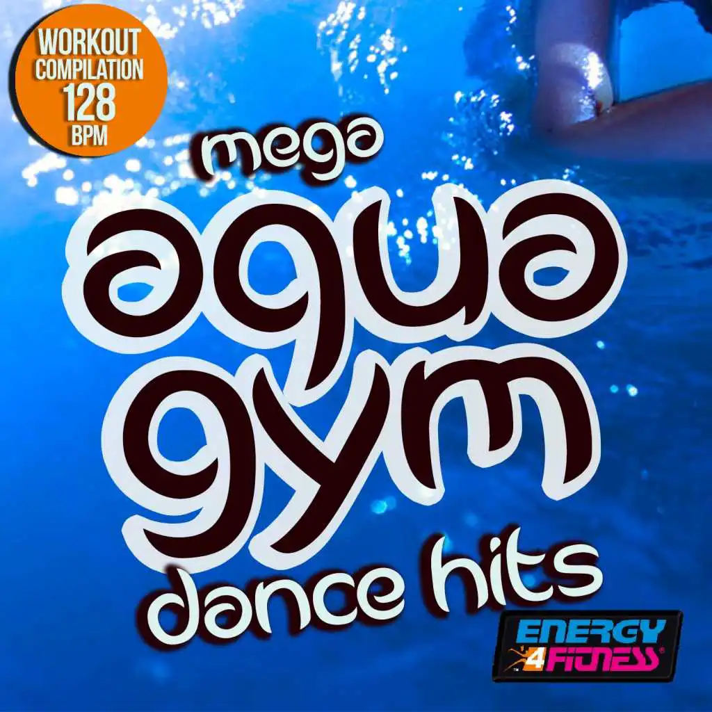 Mega Aqua Gym 128 BPM Dance Hits Workout Compilation