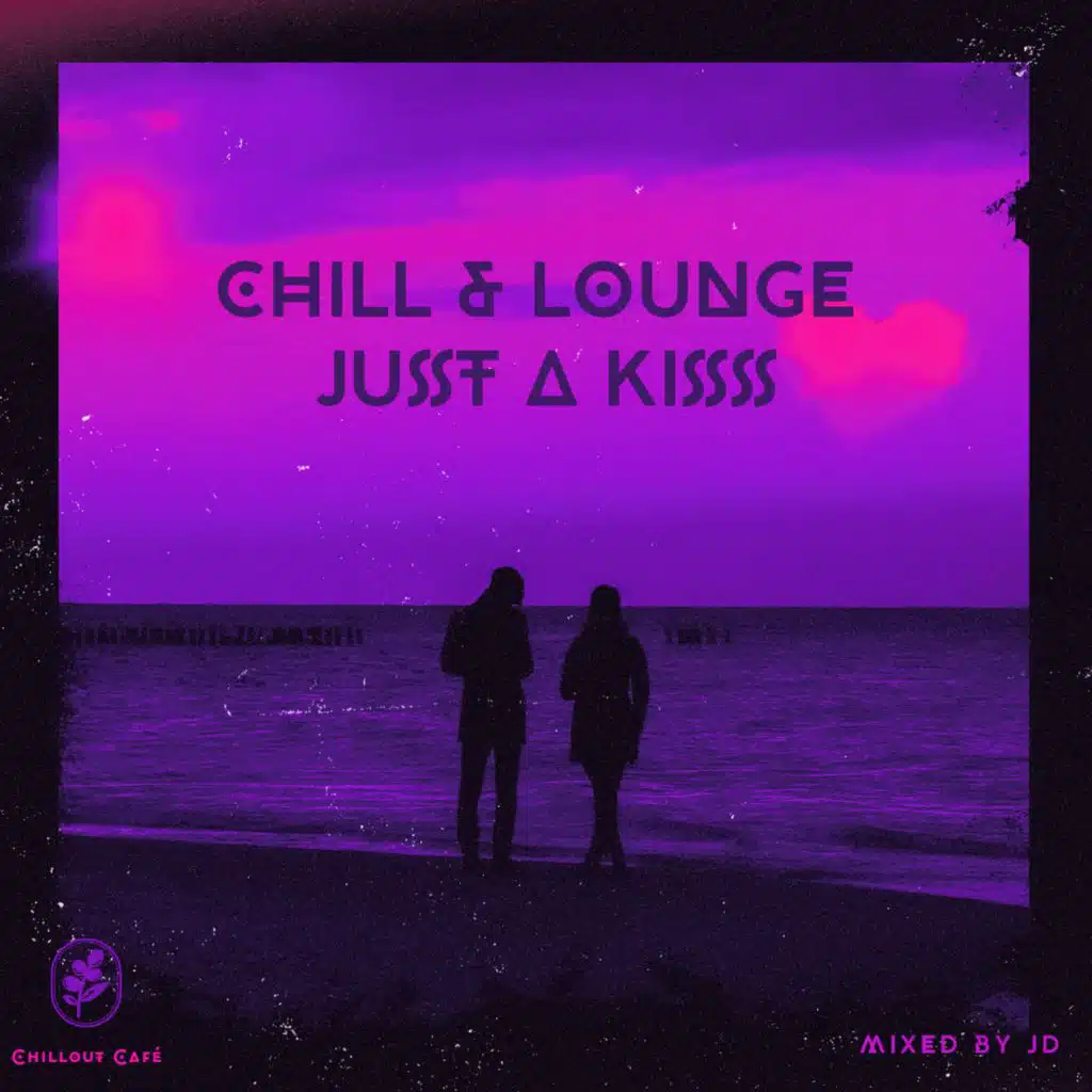 Chill & Lounge Just a Kiss