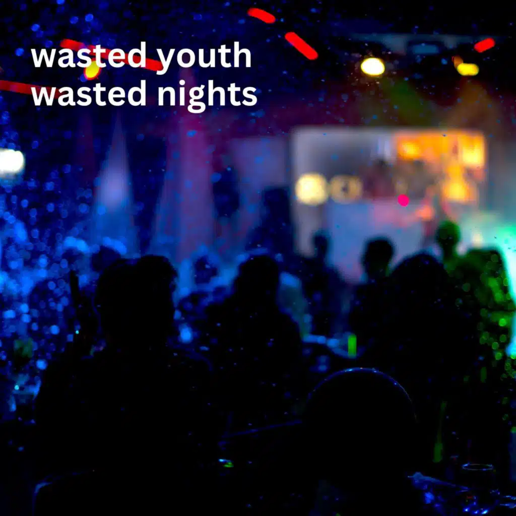 wasted youth wasted nights