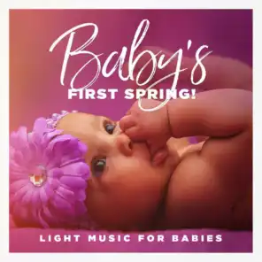 Baby's First Spring! - Light Music for Babies