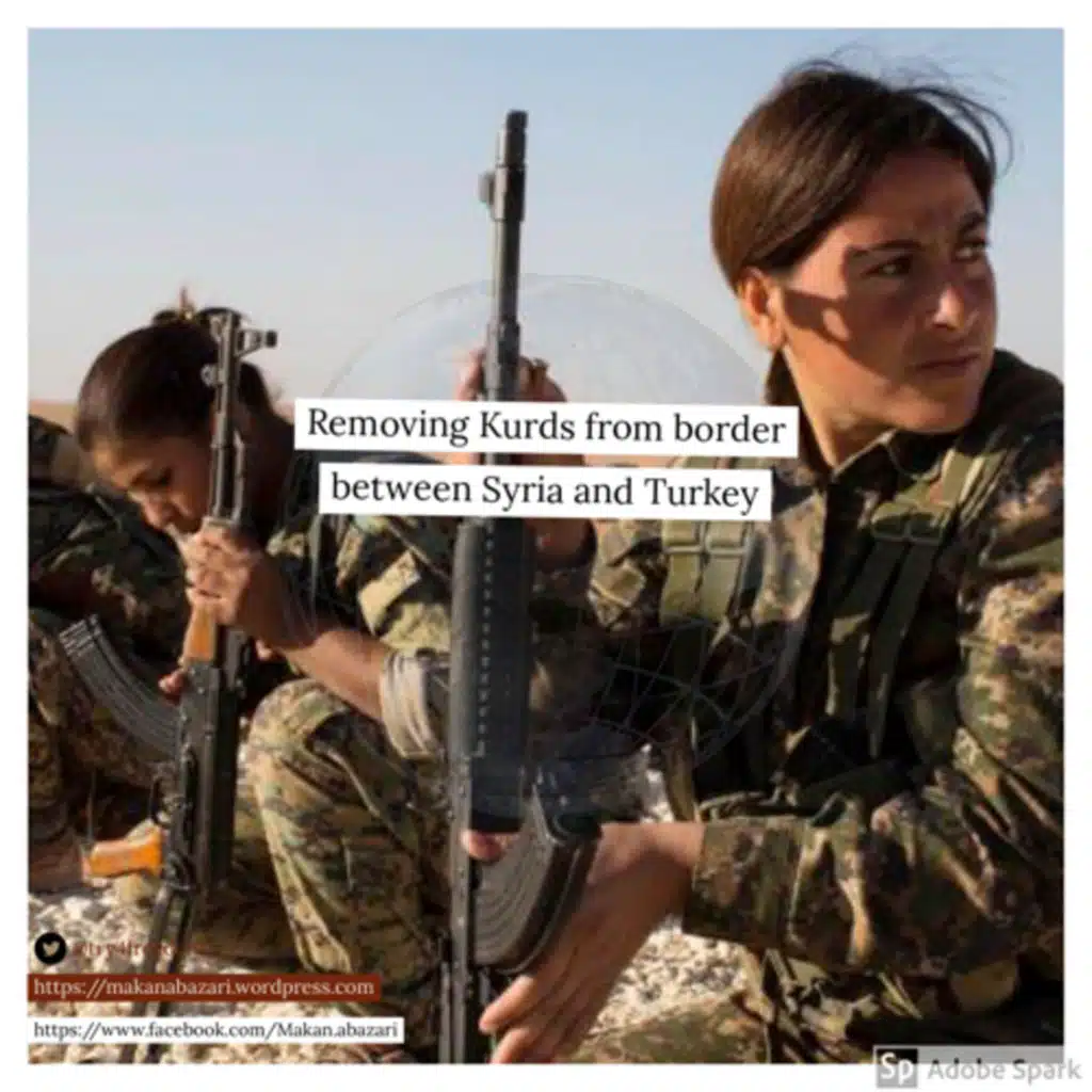 Removing Kurds from the border between Syria and Turkey