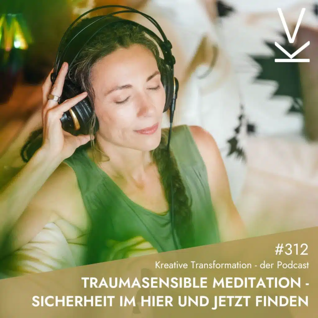 #312 Traumasensible Meditation - Sicherheit im Hier und Jetzt finden